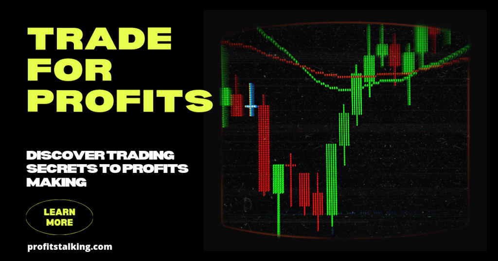 How To Trade For Profits - Discover The Untold Secrets - Profits Talking